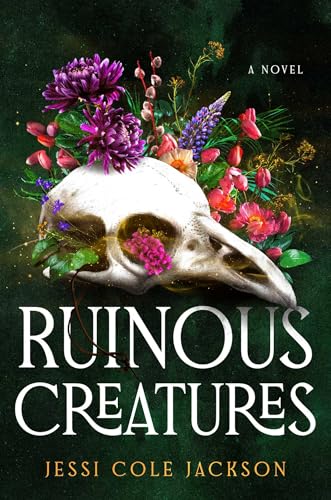 Ruinous Creatures by Jessi Cole Jackson (Hardcover)