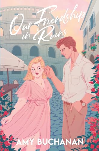 Our Friendship in Ruins by Amy Buchanan