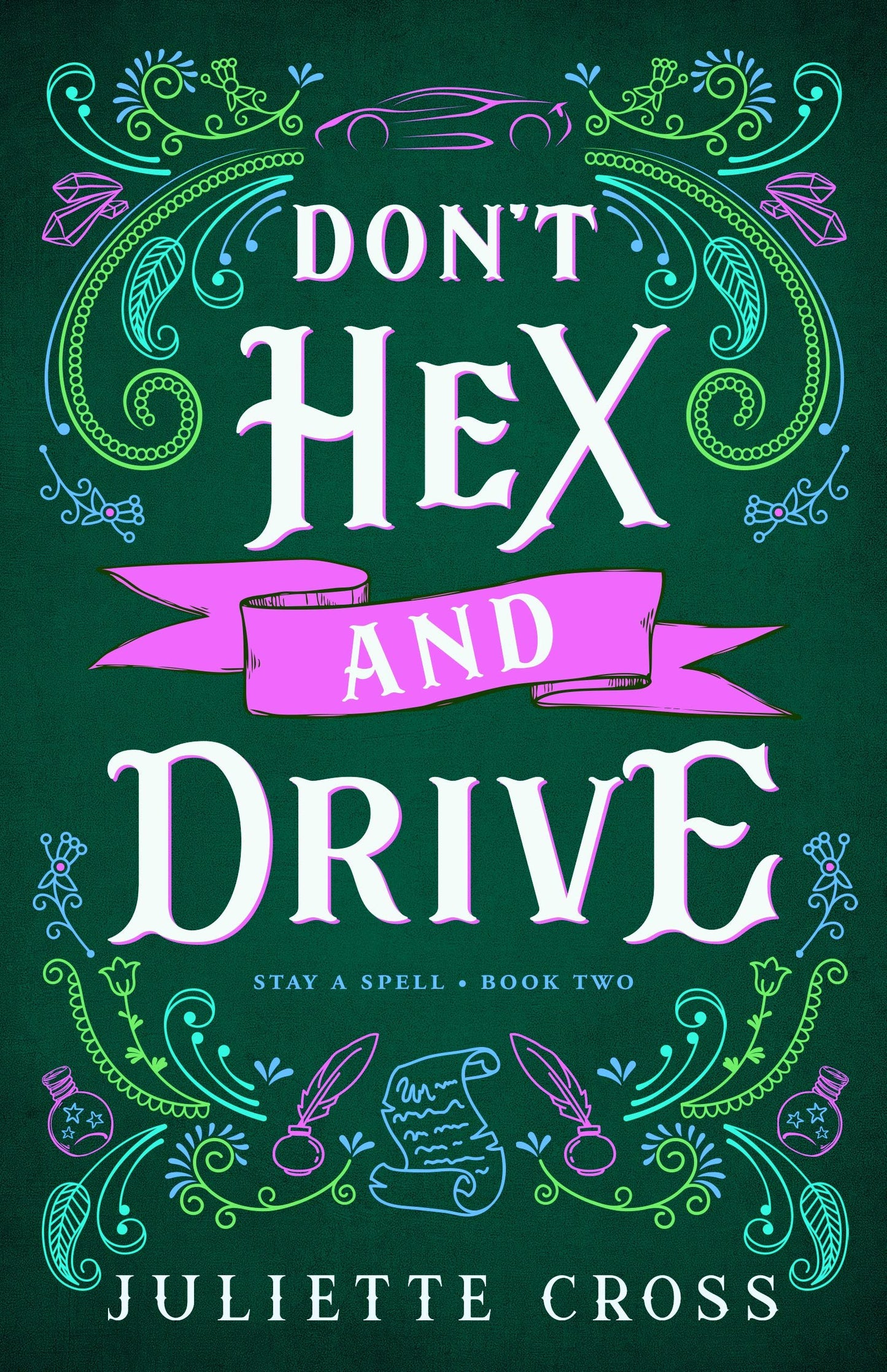 Don't Hex and Drive (Stay a Spell #2) by Juliette Cross