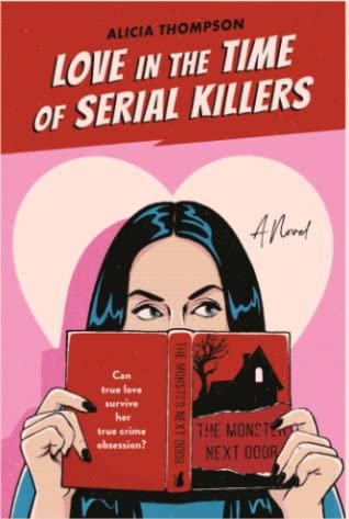 Love in the Time of Serial Killers by Alicia Thompson (Pre-Order for Love Lit Cruise 2026)