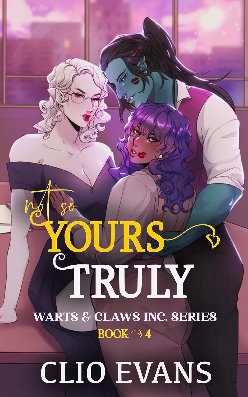 Not So Yours Truly (Warts & Claws Inc., Book 4) by Clio Evans