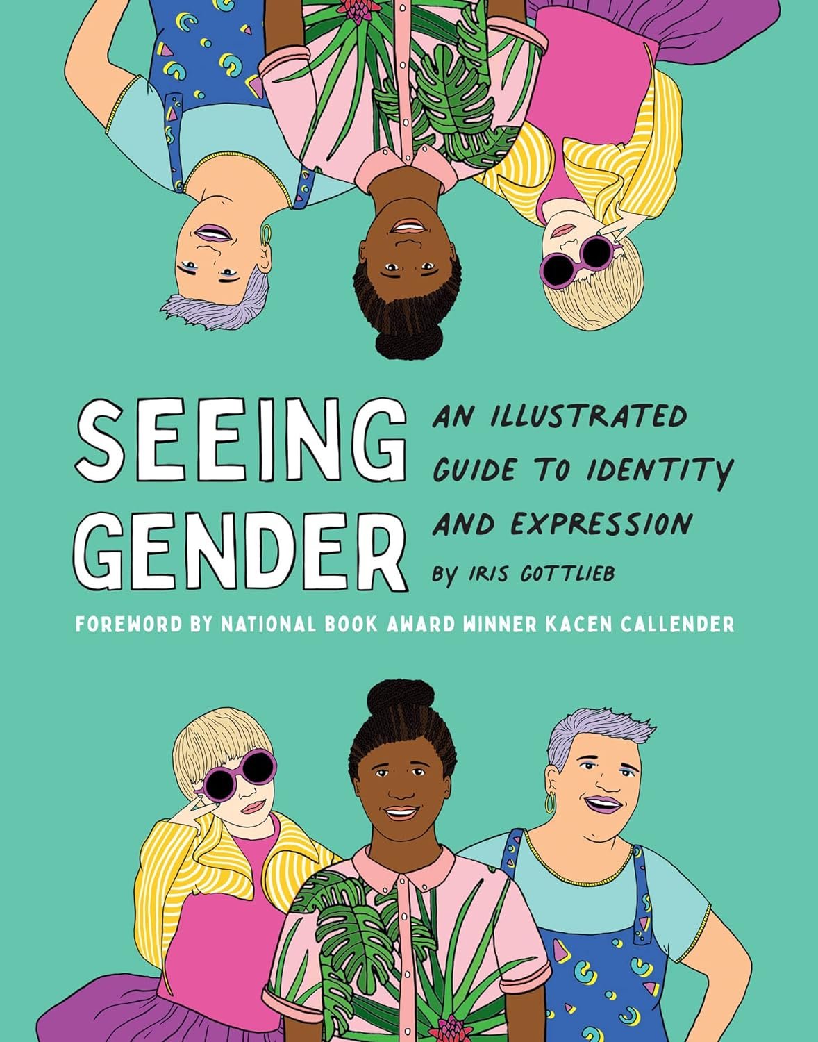 Seeing Gender: An Illustrated Guide to Identity and Expression by Iris Gottlieb