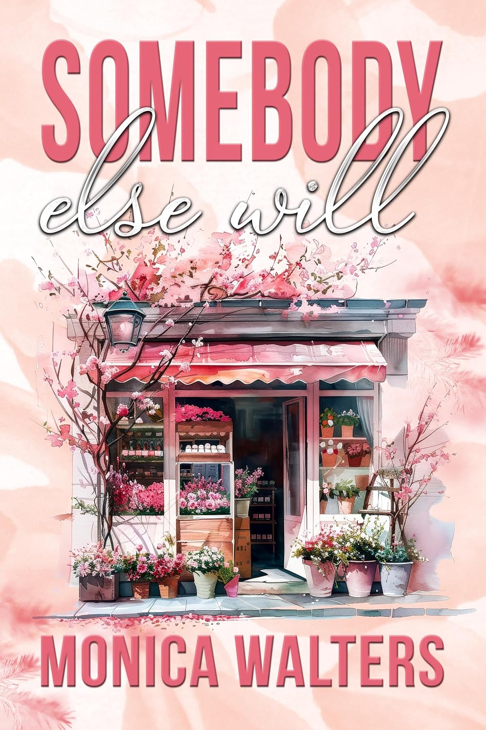 Somebody Else Will by Monica Walters