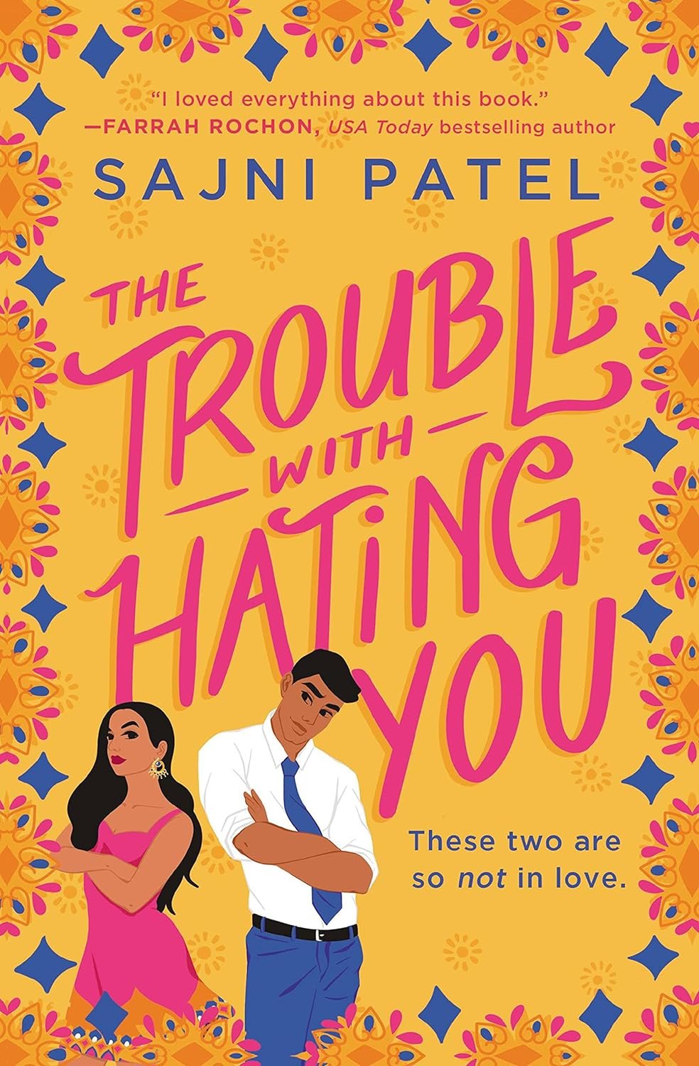 The Trouble with Hating You by Sajni Patel