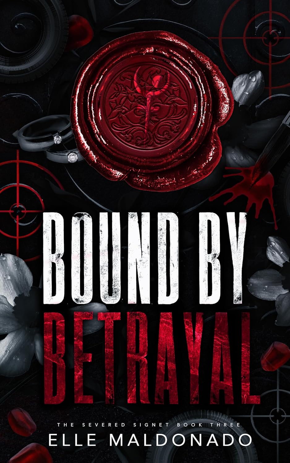 Bound by Betrayal : A Marriage of Convenience Dark Romance (The Severed Signet Book 3) by Elle Maldonado