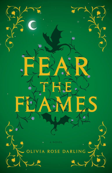 Fear the Flames by Olivia Rose Darling