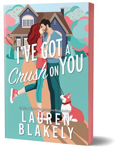 I've Got a Crush on You by Lauren Blakely (Deluxe Edition)