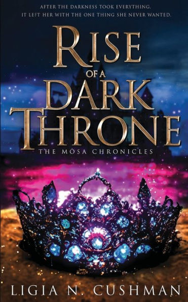 Rise of a Dark Throne by Ligia N. Cushman