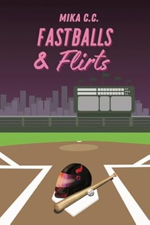 Fastballs & Flirts by Mika C.C.