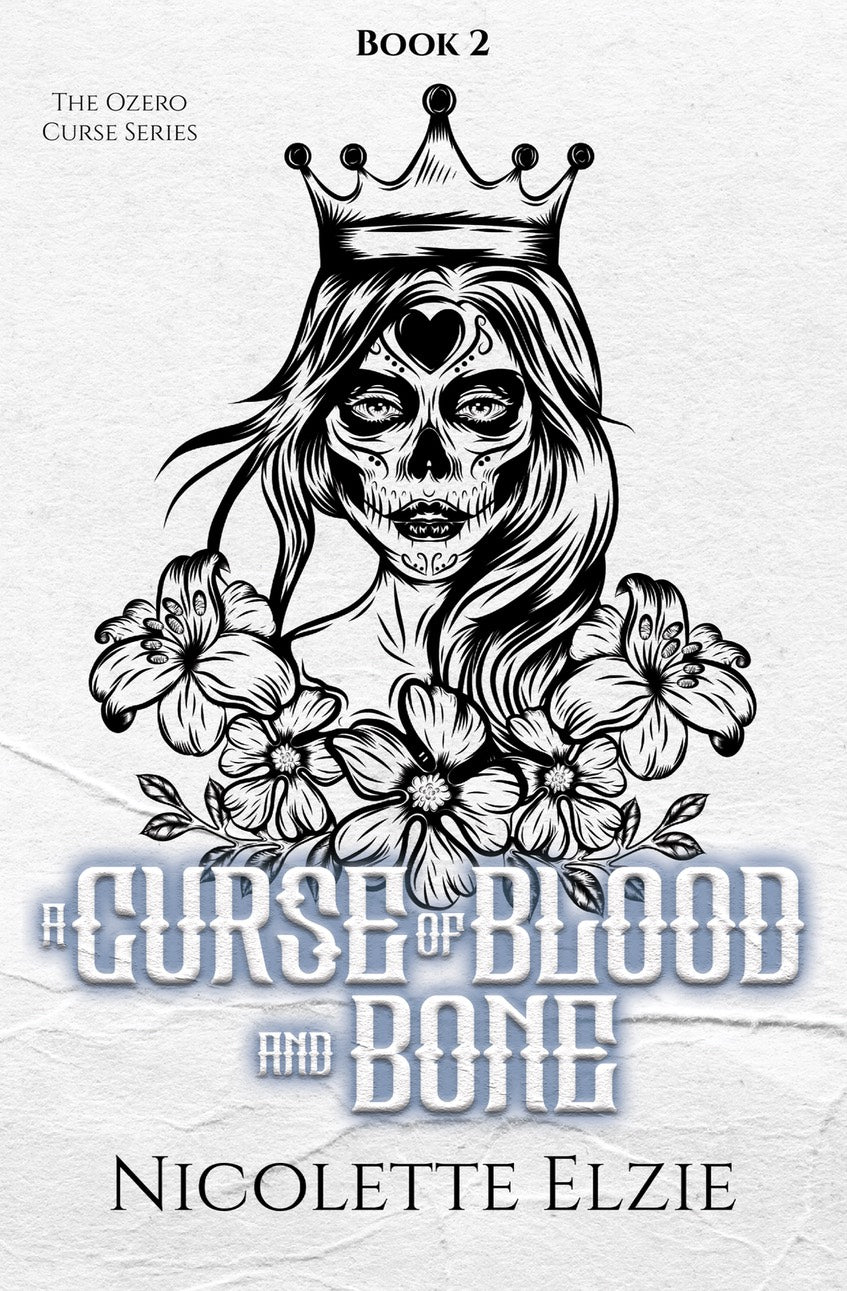 A Curse of Blood and Bone by Nicolette Elsie