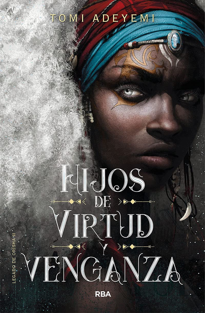 Hijos de Virtud y Venganza / Children of Virtue and Vengeance by Tomi Adeyemi