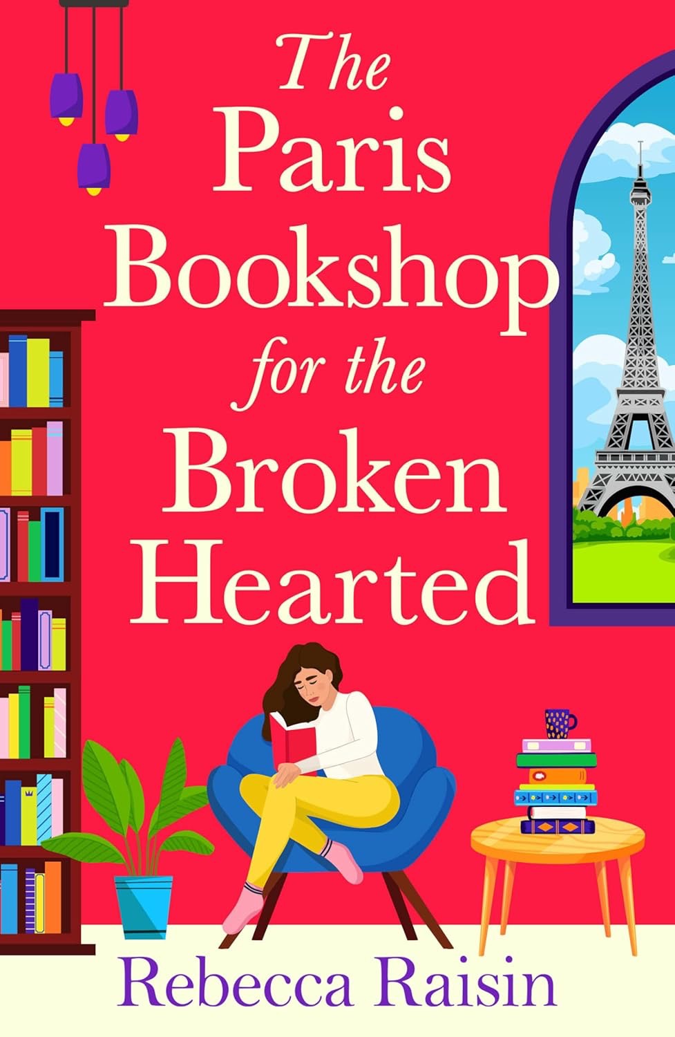 The Paris Bookshop for the Broken Hearted by Rebecca Raisin