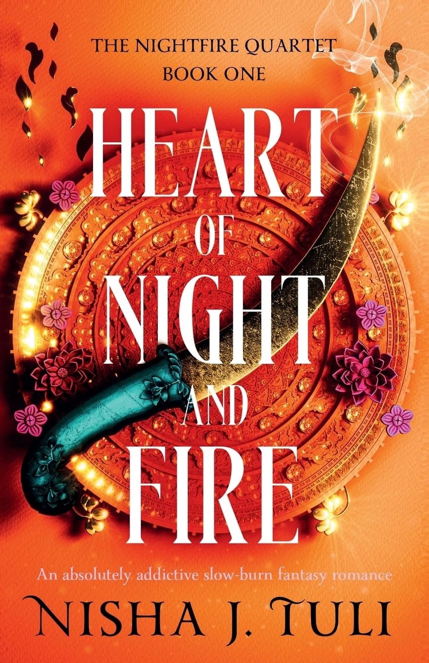 Heart of Night and Fire (The Nightmare Quartet, #1) by Nisha J. Tuli