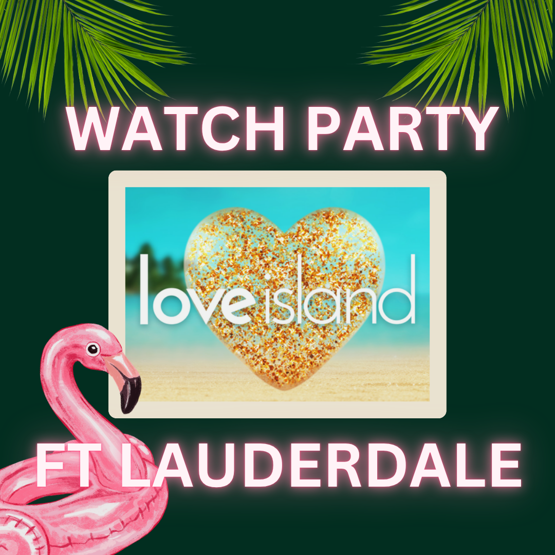 Love Island Watch Party x Batch - Ft Lauderdale