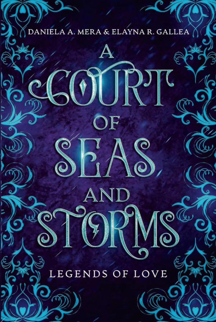 A Court of Seas and Storms: A Little Mermaid Retelling by Daniela A Mera & Elayna R Gallea (Hardcover)