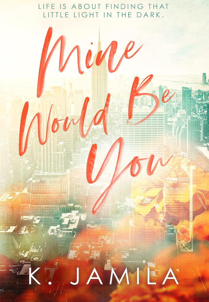Mine Would Be You by K. Jamila