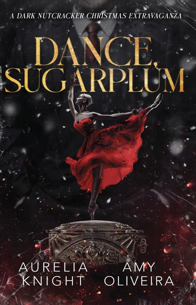 Dance, Sugarplum by Aurelia Knight and Amy Oliveira