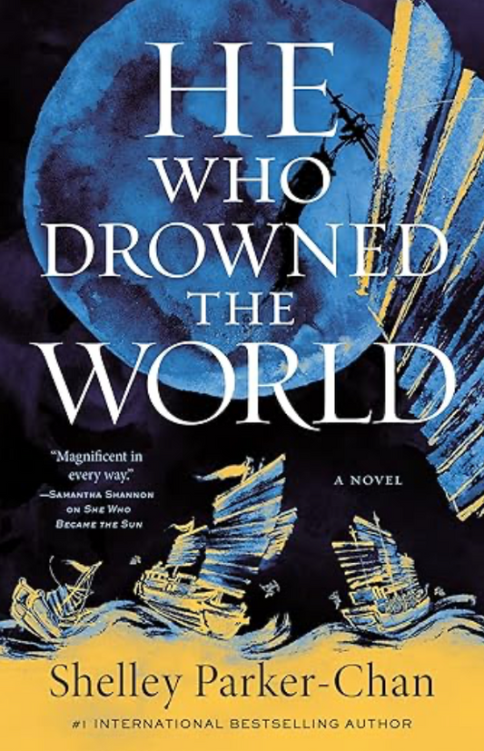 He Who Drowned the World (The Radiant Emperor Duology book 2) by Shelley Parker-Chan