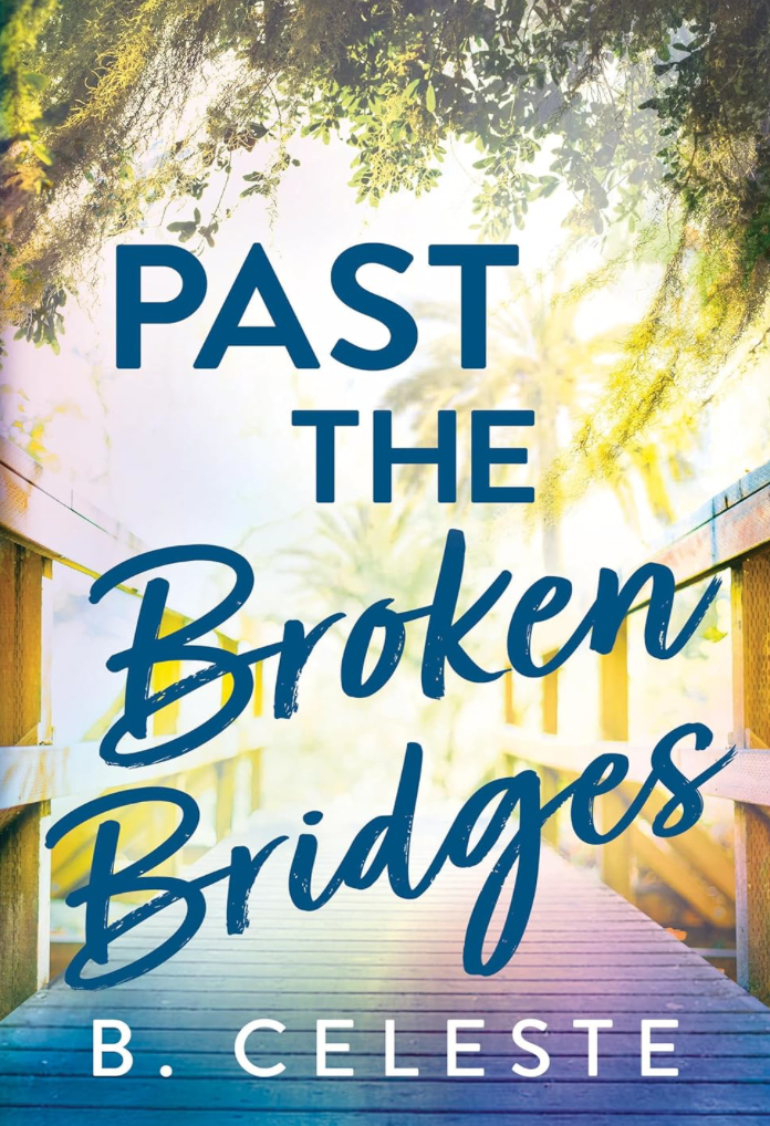 Past the Broken Bridges by B. Celeste