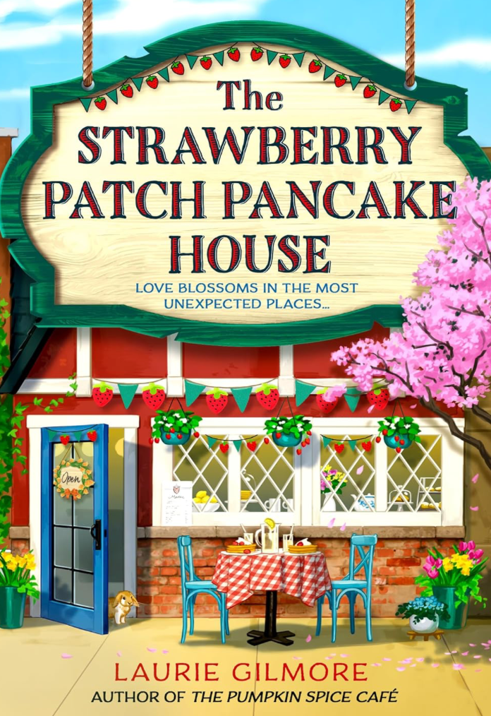 The Strawberry Patch Pancake House ( Dream Harbor, 4) by Laurie Gilmore