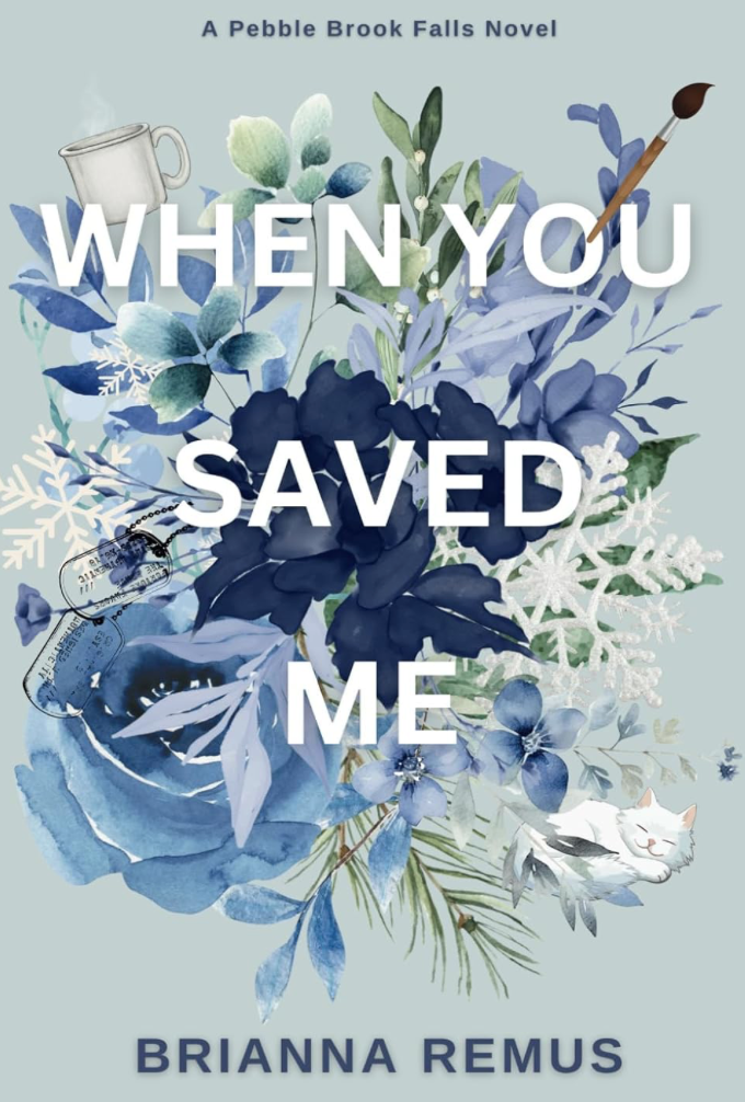 When You Saved Me (Discreet Cover) (Pebble Brook Falls) by Brianna Remus