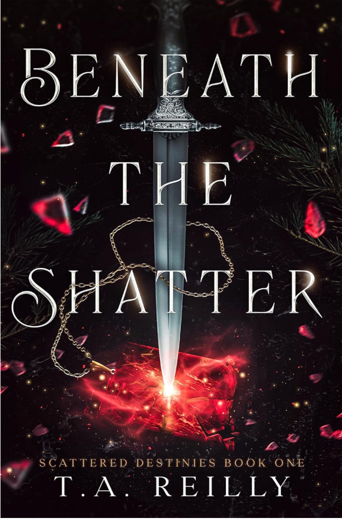 Beneath the Shatter (Scattered Destinies #1) by T.A. Reilly