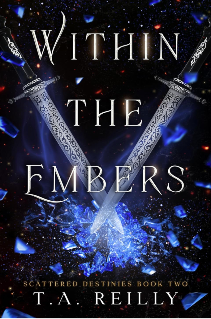 Within the Embers (Scattered Destinies #2) by T.A. Reilly