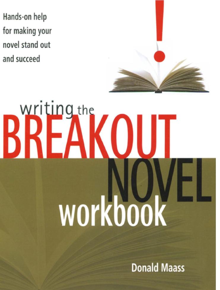 Writing the Breakout Novel Workbook by Donald Maass