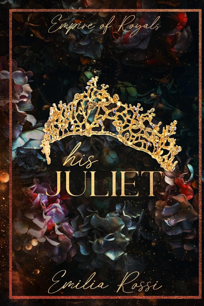 His Juliet (Empire of Royals) by Emilia Rossi
