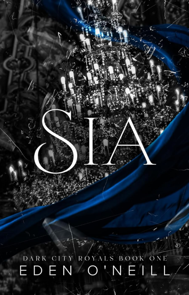 Sia (Dark City Royals, Book 1) by Eden O'Neill