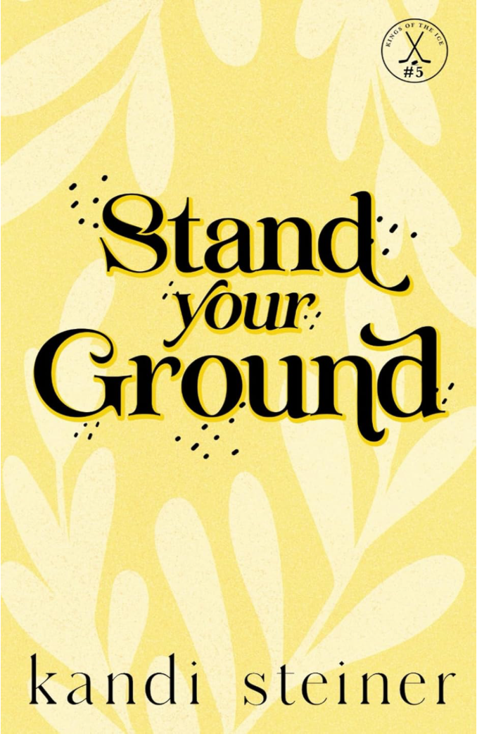 Stand Your Ground by Kandi Steiner