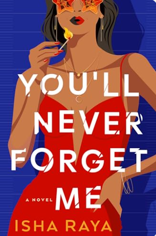 You'll Never Forget Me by Isha Raya