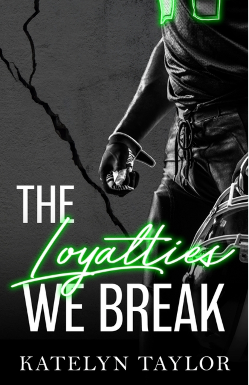The Loyalties We Break by Katelyn Taylor
