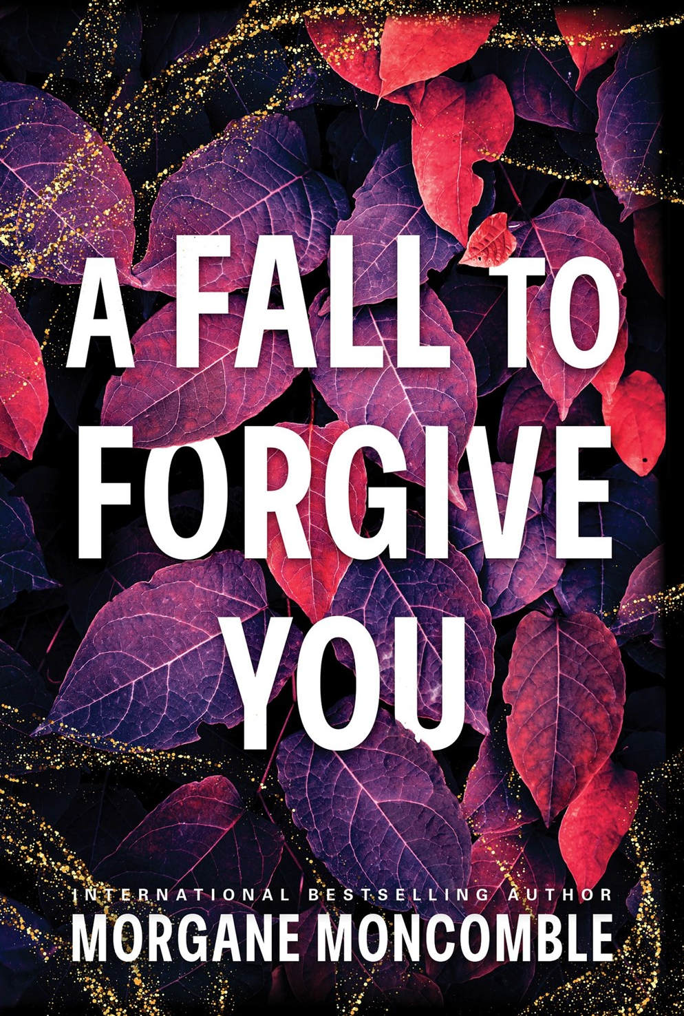 A Fall to Forgive You by Morgane Moncomble