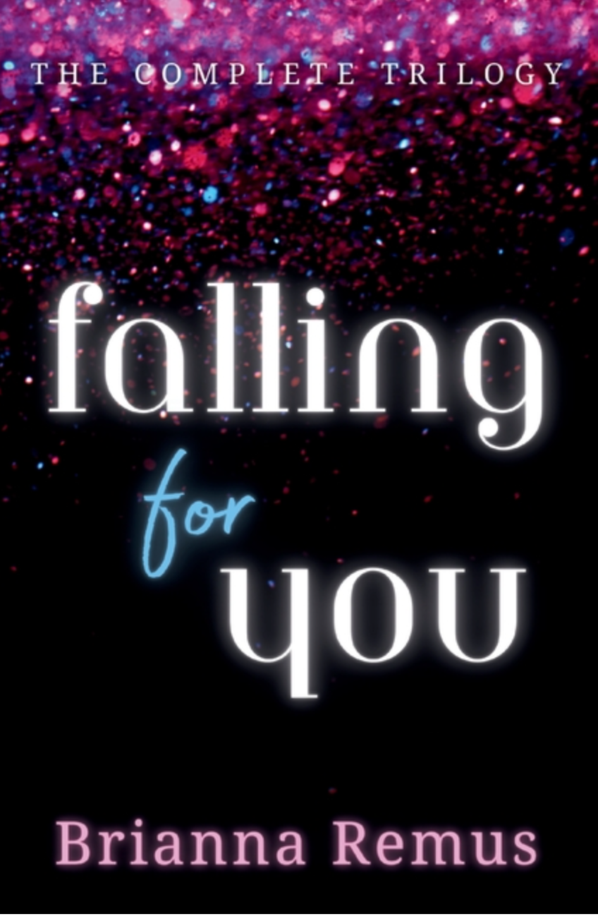 Falling for You Trilogy Omnibus by Brianna Remus