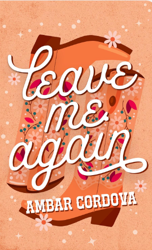 Leave Me Again by Ambar Cordova (Riverbank Ranch Series #1)