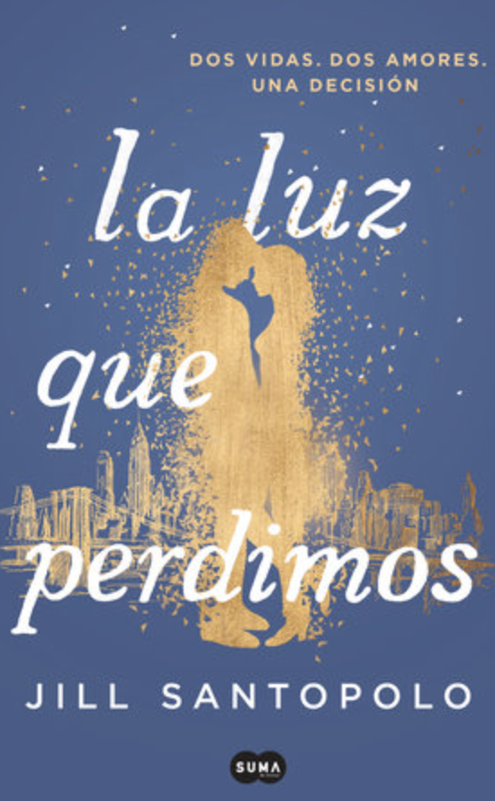 La luz que perdimos / The Light We Lost (Spanish Edition) by Jill Santopolo