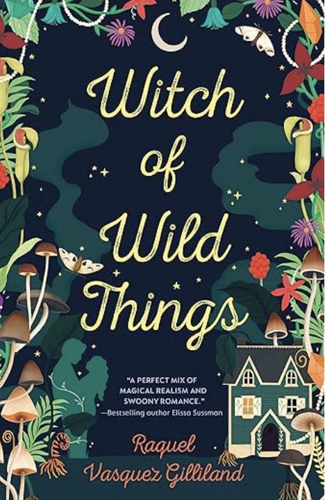 Witch of Wild Things by Raquel Vasquez Gilliland