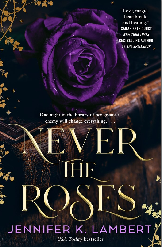 Never the Roses by Jennifer K. Lambert