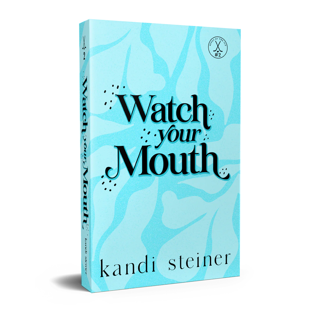 Watch Your Mouth by Kandi Steiner