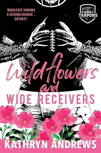 Wildflowers and Wide Receivers by Kathryn Andrews