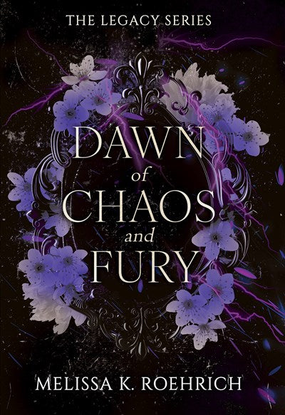 Dawn of Chaos and Fury by Melissa K. Roehrich (The Legacy Series #4)