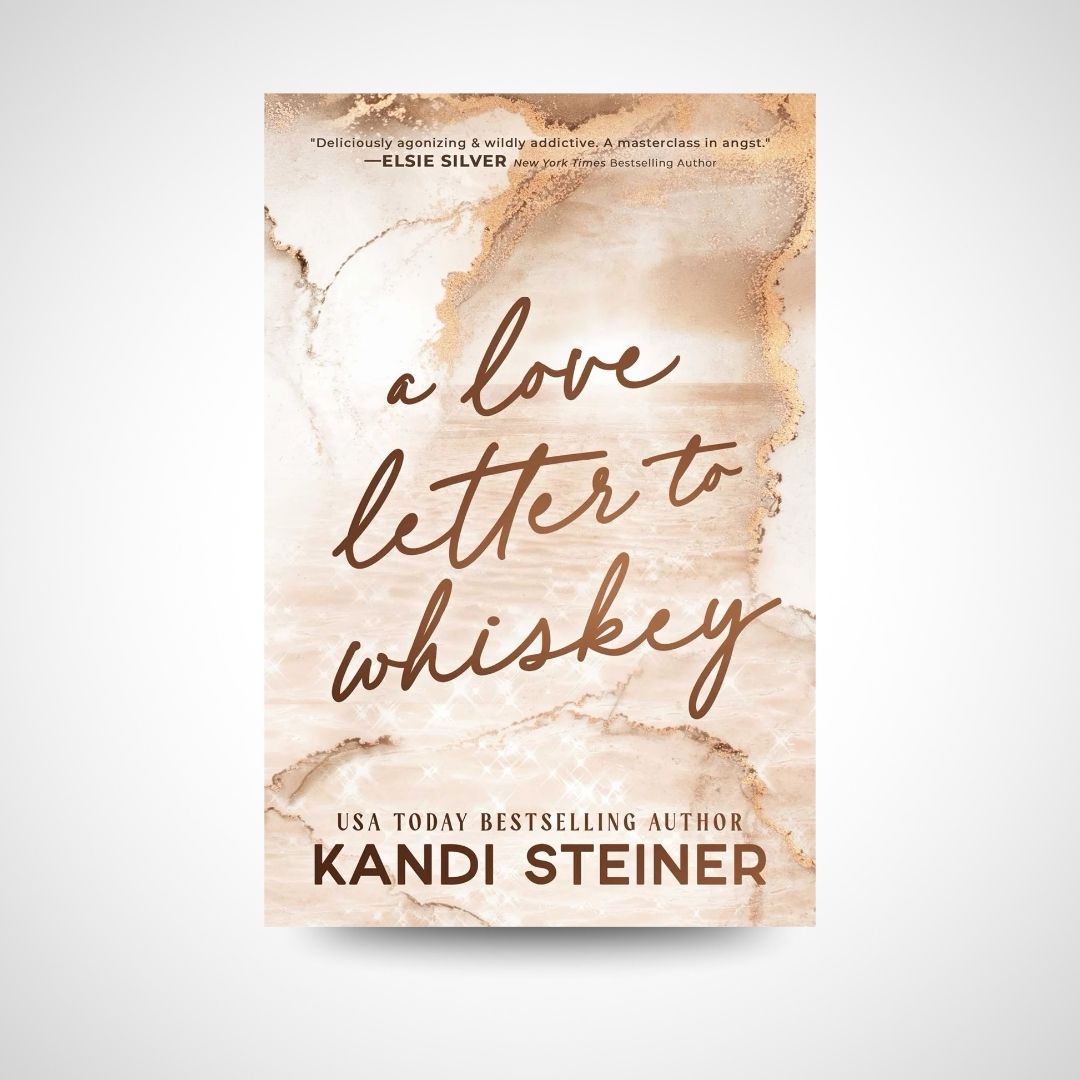 A Love Letter to Whiskey by Kandi Steiner