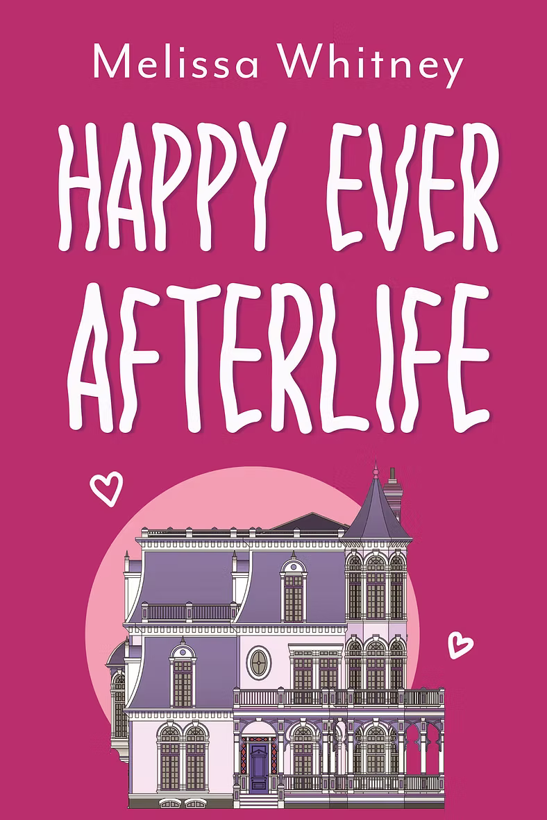Happy Ever Afterlife by Melissa Whitney