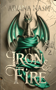 Iron & Fire: Silk & Steel, #2 (Silk and Steel #2) by Ariana Nash