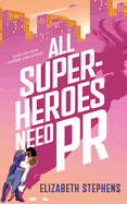 All Superheroes Need PR by Elizabeth Stephens