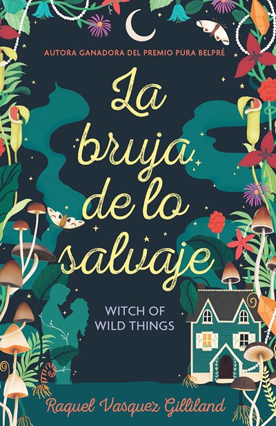 La Bruja de lo Salvaje by Raquel Vasquez Gilliland