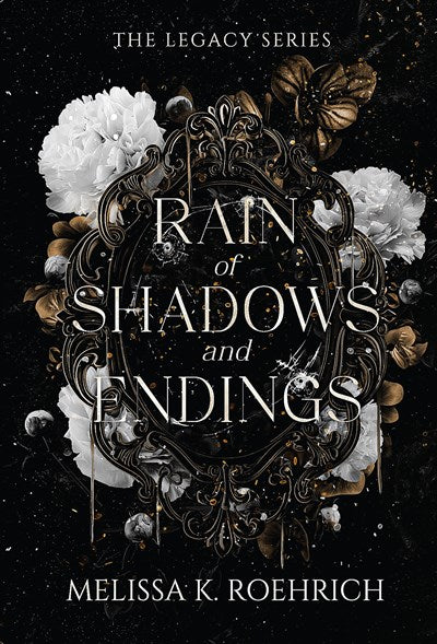 Rain of Shadows and Endings by Melissa K. Roehrich (The Legacy Series #1)