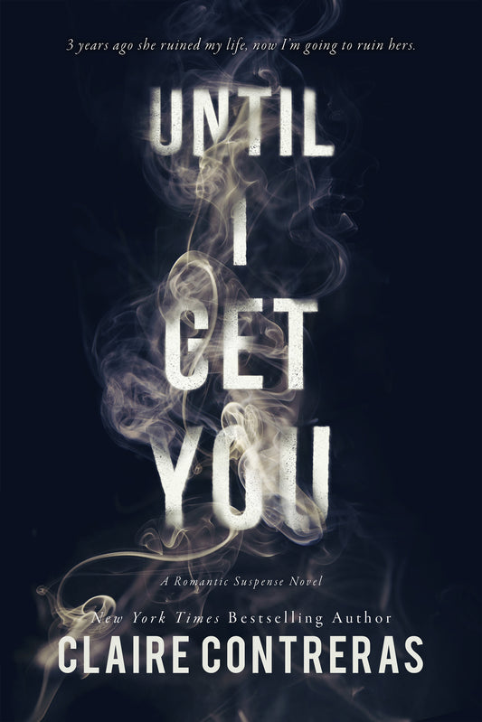 Until I Get You by Claire Contreras (signed)