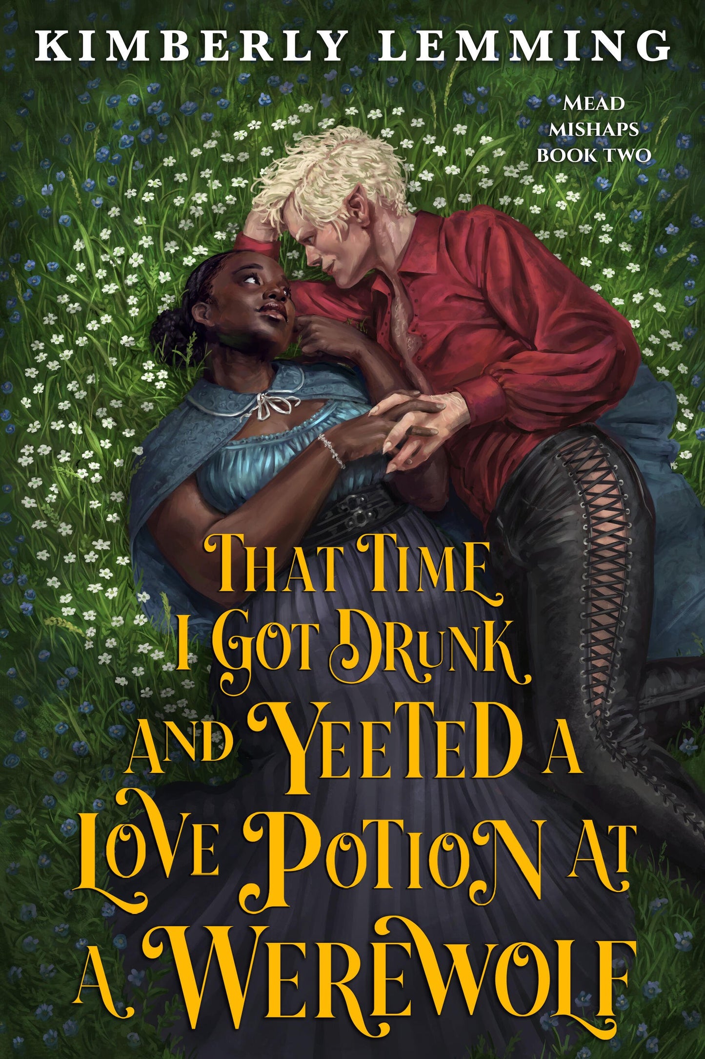 That Time I Got Drunk and Yeeted a Love Potion at a Werewolf by Kimberly Lemming